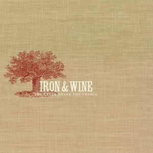 IRON & WINE | CREEK DRANK THE CRADLE