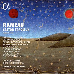 JUDITH VAN WANROIJ^VERONIQUE GENS^REINOUD VAN MECHELEN^TASSIS CHRISTOYANNIS^OLIVIA DORAY^HASNAA BENNANI | RAMEAU: CASTOR ET POLLUX (1737 VERSION)