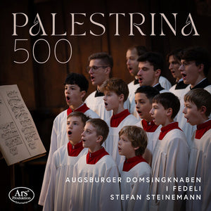 AUGSBURGER DOMSINGKNABEN^I FEDELI^STEFAN STEINEMANN | PALESTRINA 500