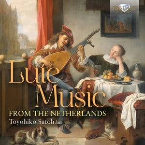 TOYOHIKO SATOH | LUTE MUSIC FROM THE NETHERLANDS