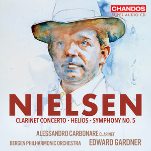 ALESSANDRO CARBONARE^BERGEN PHILHARMONIC ORCHESTRA | NIELSEN: HELIOS CLARINET CON SYM NO. 5