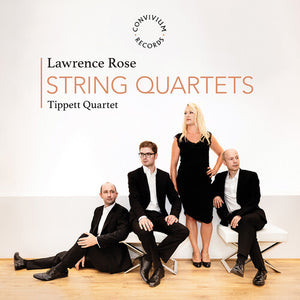 TIPPETT QUARTET | LAWRENCE ROSE: STR QRTS