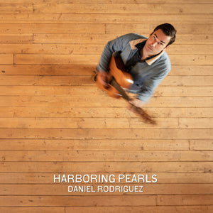 DANIEL RODRIGUEZ | HARBORING PEARLS