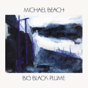 MICHAEL BEACH | BIG BLACK PLUME
