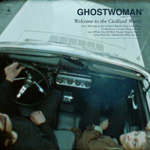 GHOSTWOMAN | WELCOME TO THE CIVILIZED WORLD