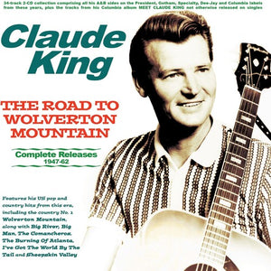 CLAUDE KING | ROAD TO WOLVERTON MOUNTAIN: COMPLETE RELEASES