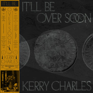KERRY CHARLES | IT'LL BE OVER SOON