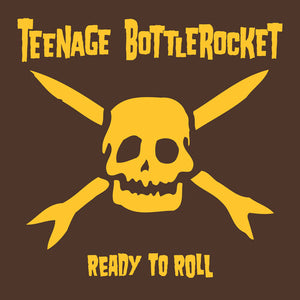TEENAGE BOTTLEROCKET | READY TO ROLL