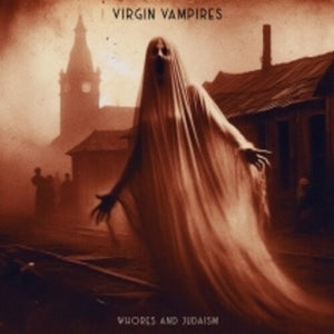VIRGIN VAMPIRES | WHORES AND JUDAISM