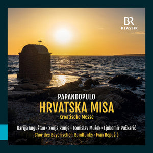 DARIJA AUGUSTAN^SONJA RUNJE^TOMISLAV MUZEK^LJUBOMIR PUSKARIC^CHOR DES BAYERISCHEN RUNDFUNKS | PAPANDOPULO: HRVATSKA MISA