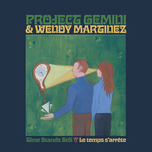 PROJECT GEMINI^WENDY MARTINEZ | TIME STANDS STILL / LE TEMPS S'ARRETE