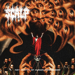 SCALP | NOT WORTHY OF HUMAN COMPASSION