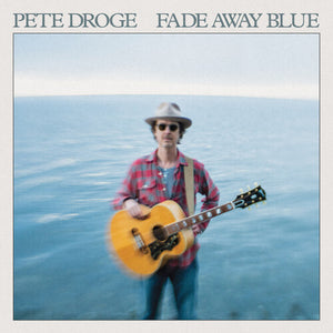 PETE DROGE | FADE AWAY BLUE (VINYL)