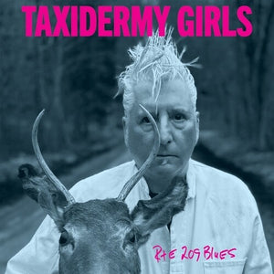 TAXIDERMY GIRLS | RTE 209 BLUES