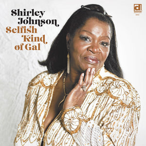 SHIRLEY JOHNSON | SELFISH KIND OF GAL