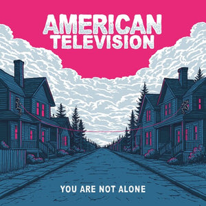 AMERICAN TELEVISION | YOU ARE NOT ALONE