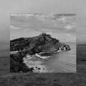 RAFAEL ANTON IRISARRI | FRAGILE GEOGRAPHY (10TH ANNIVERSARY)