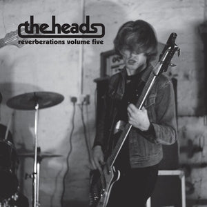 THE HEADS | REVERBERATIONS VOLUME 5