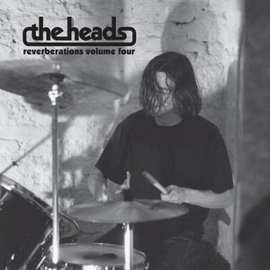 THE HEADS | REVERBERATIONS VOLUME 4