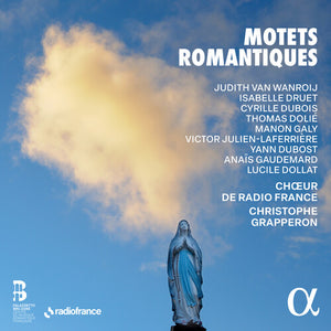 CHœUR DE RADIO FRANCE^CHRISTOPHE GRAPPERON | MOTETS ROMANTIQUES