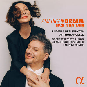 ARTHUR ANCELLE^LUDMILA BERLINSKAYA^ORCHESTRE VICTOR HUGO^JEAN-FRANCOIS VERDIER^LAURENT COMTE | AMERICAN DREAM