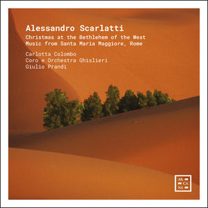 CARLOTTA COLOMBO^CORO E ORCHESTRA GHISLIERI^GIULIO PRANDI | SCARLATTI: CHRISTMAS AT THE BETHLEHEM OF THE WEST