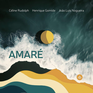 HENRIQUE GOMIDE^CELINE RUDOLPH^JOAO LUIS NOGUEIRA | AMARE