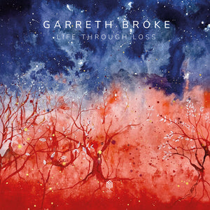 GARRETH BROKE | LIFE THROUGH LOSS