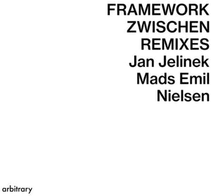 FRAMEWORK / ZWISCHEN REMIXES