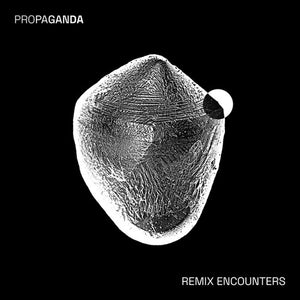 PROPAGANDA | REMIX ENCOUNTERS