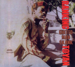 RANKING TOYAN | GHETTO MAN SKANK