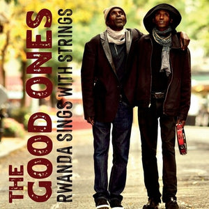THE GOOD ONES | RWANDA SINGS WITH STRINGS