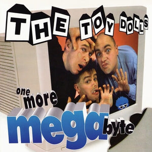 TOY DOLLS | ONE MORE MEGABYTE