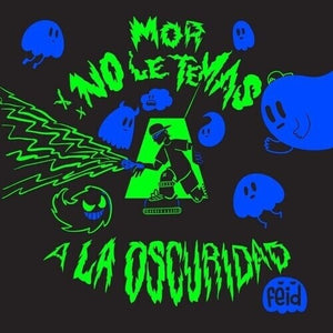 FEID | MOR NO LE TEMAS A LA OSCURIDAD