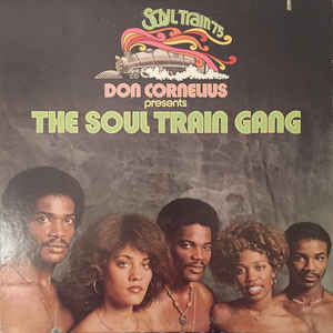 SOUL TRAIN GANG | DON CORNELIUS PRESENTS THE SOUL TRAIN GANG