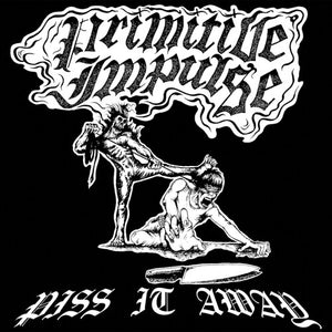 PRIMITIVE IMPULSE | PISS IT AWAY