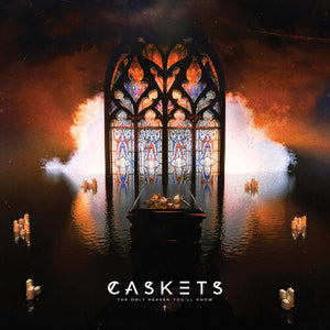 CASKETS | ONLY HEAVEN YOULL KNOW