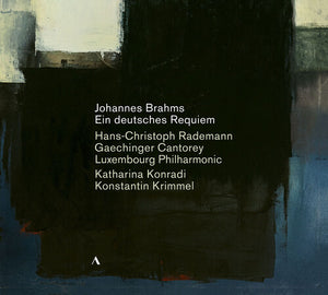 GAECHINGER CANTOREY^LUXEMBOURG PHILHARMONIC^KONSTANTIN KRIMMEL^KATHARINA KONRADI | JOHANNES BRAHMS: EIN DEUTSCHES REQUIEM