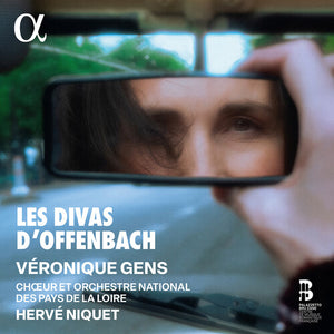 VERONIQUE GENS^HERVE NIQUET^CHOEUR ET ORCHESTRE NATIONAL DES PAYS DE LA LOIRE | LES DIVAS D'OFFENBACH