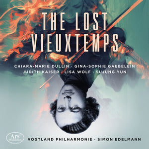 GINA-SOPHIE GAEBELEIN^JUDITH KAISER^SUJUNG YUN^CHIARA-MARIE DULLIN^LISA WOLF^VOGTLAND PHILHARMONIE | LOST VIEUXTEMPS