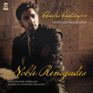 CHARLES CASTRONOVO^CONSTANTINE ORBELIAN^KAUNAS CITY SYMPHONY ORCHESTRA^TOMAS PAVILIONIS^KRISTIN SAMPSON^TADAS GIRININKAS | NOBLE RENEGADES (LP VERSION)