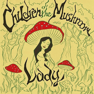 CHILDREN OF THE MUSHROOM | LADY