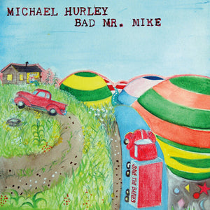 MICHAEL HURLEY | BAD MR. MIKE