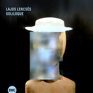 LAJOS LENCSES | SOLILOQUE