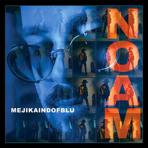 NOAM | MEJIKAINDOFBLU