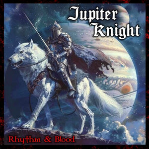 JUPITER KNIGHT | RHYTHM & BLOOD