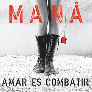 MANA | AMAR ES COMBATIR