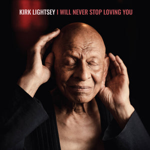 KIRK LIGHTSEY | I WILL NEVER STOP LOVING YOU