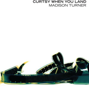 MADISON TURNER | CURTSY WHEN YOU LAND