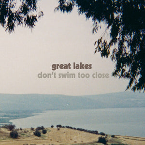 GREAT LAKES | DON'T SWIM TOO CLOSE